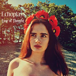 Listen to Ease of Thought song with lyrics from Echoplays