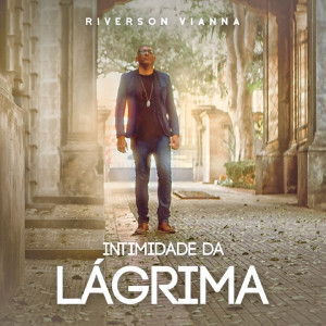 ดาวน์โหลดและฟังเพลง Intimidade da Lágrima (Playback) พร้อมเนื้อเพลงจาก Riverson Vianna