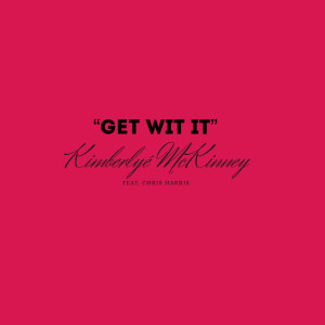 Album Get Wit It from Kimberlyé McKinney
