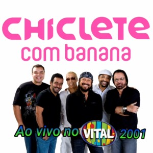 อัลบัม Ao Vivo no Vital 2001 ศิลปิน Chiclete Com Banana