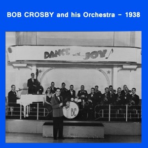 Bob Crosby And His Orchestra - 1938 dari Bob Crosby & His Orchestra