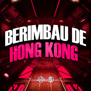 Berimbau De Hong Kong (Explicit) dari Dj Marinovic