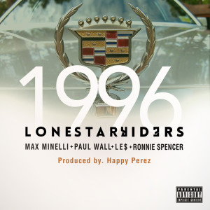 Album 1996 (feat. Max Minelli, Paul Wall, Le$ & Ronnie Spencer) (Explicit) from Lone Star Riders