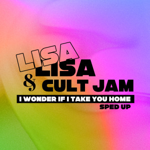 Lisa Lisa & Cult Jam的專輯I Wonder If I Take You Home (Re-Recorded - Sped Up)