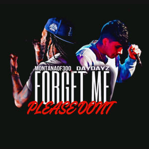 Montana Of 300的專輯Please Don't Forget Me (feat. Montana of 300) (Explicit)