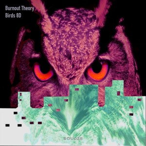 Listen to Birds 8D song with lyrics from Burnout Theory