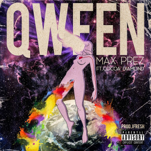 收聽Max Prez的Qween (Explicit)歌詞歌曲