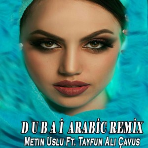 Listen to Dubai (Arabic Remix) song with lyrics from Metin Uslu