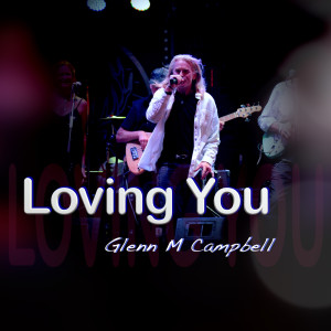 收聽Glenn M Campbell的Loving You歌詞歌曲