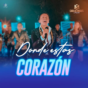 ดาวน์โหลดและฟังเพลง Donde Estas Corazón พร้อมเนื้อเพลงจาก Carlos Miguel y Orquesta