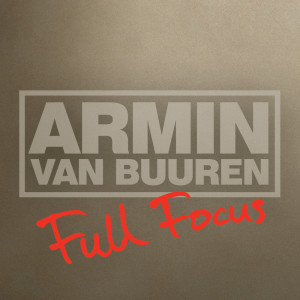 Dengarkan Full Focus lagu dari Armin Van Buuren dengan lirik
