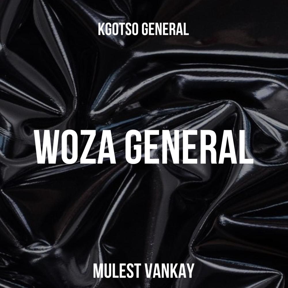 WOZA GENERAL (feat. Mulest Vankay)