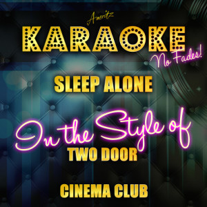收聽Ameritz Top Tracks的Sleep Alone (In the Style of Two Door Cinema Club) [Karaoke Version] (Karaoke Version)歌詞歌曲