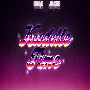 Listen to Kuddle Time (Explicit) song with lyrics from Gage