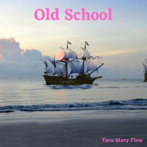 收聽Taco Mary Flow的Old School歌詞歌曲