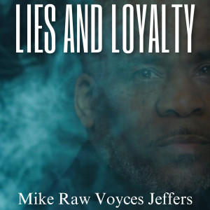 Listen to Lies and Loyalty song with lyrics from Mike Raw Voyces Jeffers