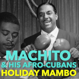Machito & His Afro-Cubans的專輯Holiday Mambo