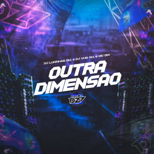 Dengarkan lagu OUTRA DIMENSÃO (Explicit) nyanyian DJ Lukinhas 011 dengan lirik
