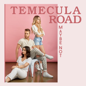 收聽Temecula Road的Maybe Not歌詞歌曲
