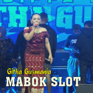 Dengarkan Mabok Slot lagu dari Githa Gusmania dengan lirik