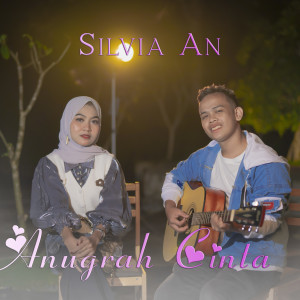 Dengarkan lagu Anugrah Cinta nyanyian Silvia AN dengan lirik