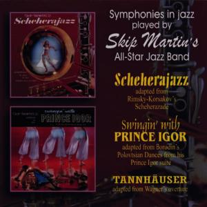 อัลบัม Symphonies in Jazz - Scheherajazz / Swingin' with Prince Igor / Tannhäuser ศิลปิน Skip Martin's All-Star Jazz Band