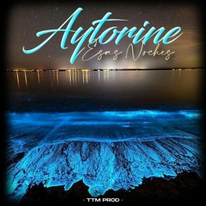 Listen to Esas Noches song with lyrics from Aytorine