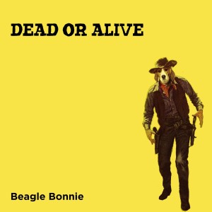 Album Dead or Alive from Beagle Bonnie