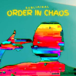 Subliminal的專輯Order In Chaos