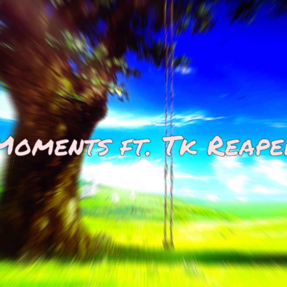 Moments (feat. Tk Reaper) (Explicit)
