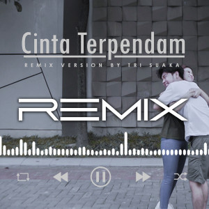 Album CINTA TERPENDAM (Remix) oleh Tri Suaka