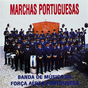 อัลบัม Marchas Portuguesas ศิลปิน Banda de Música da Força Aérea Portuguesa