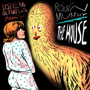 อัลบัม The House (System Olympia Remix) ศิลปิน Roisin Murphy
