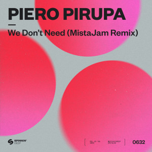 อัลบัม We Don’t Need (MistaJam Remix) ศิลปิน Piero Pirupa