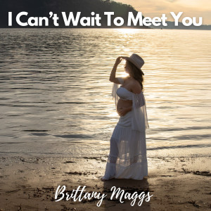 ดาวน์โหลดและฟังเพลง I Can't Wait To Meet You พร้อมเนื้อเพลงจาก Brittany Maggs