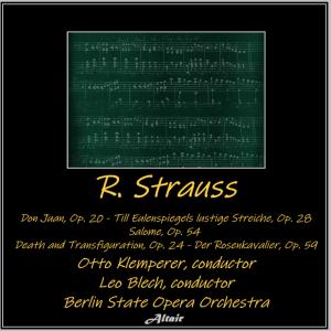 Berlin State Opera Orchestra的專輯R. Strauss: Don Juan, OP. 20 - Till Eulenspiegels lustige Streiche, OP. 28 - Salome, OP. 54 - Death and Transfiguration, OP. 24 - Der Rosenkavalier, OP. 59