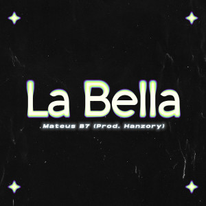 Dengarkan La Bella (Explicit) lagu dari MATEUS B7 dengan lirik