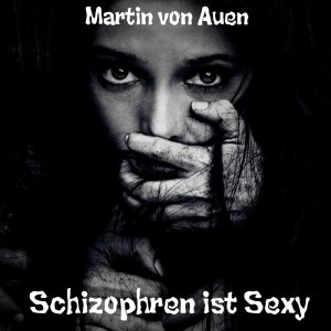 Album Schizophren ist sexy (Explicit) from Martin von Auen
