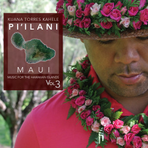 Album Music for the Hawaiian Islands, Vol. 3 (Pi'ilani, Maui) from Kuana Torres Kahele