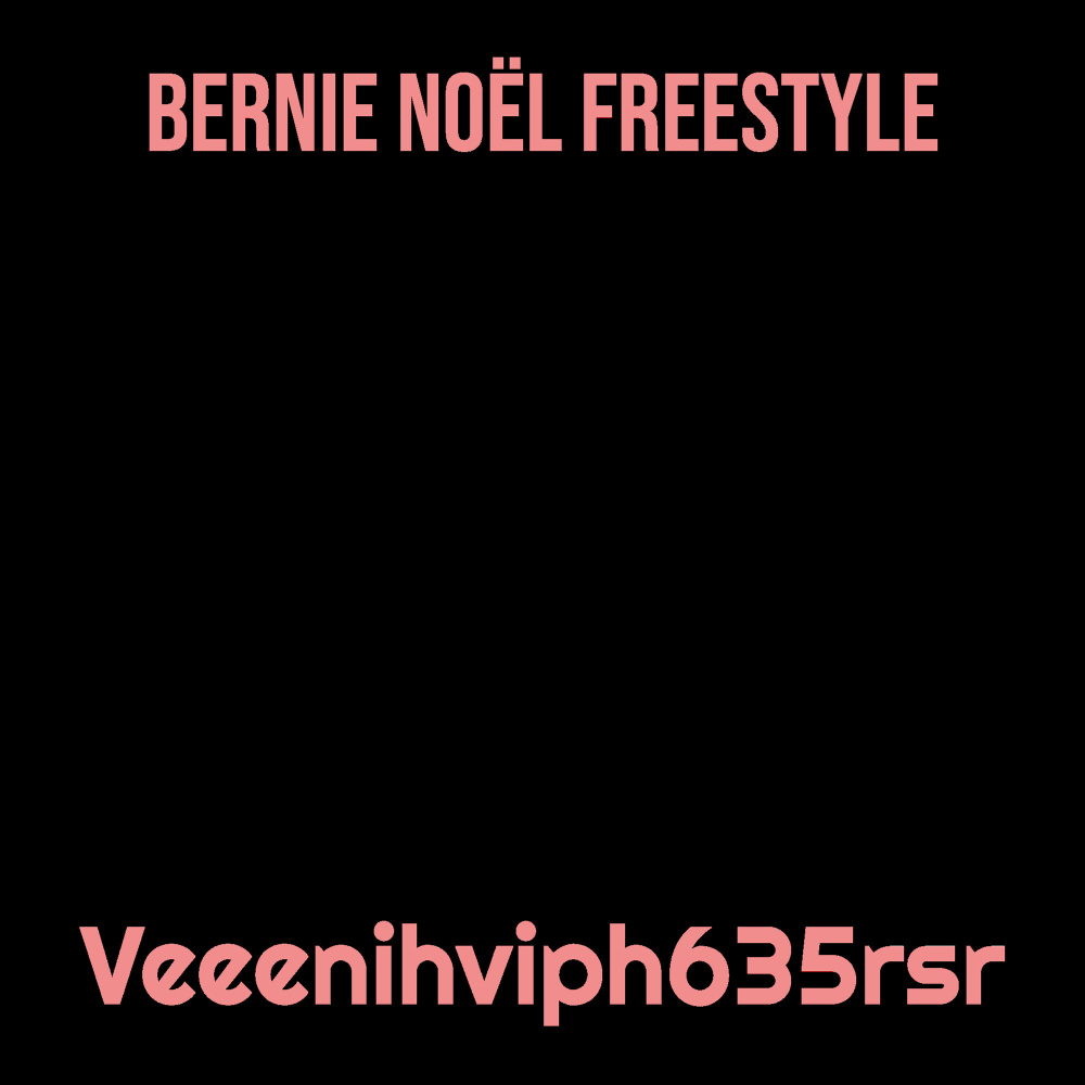 Bernie Noël Freestyle (Explicit)