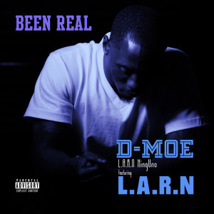 Dengarkan lagu Been Real (Explicit) nyanyian D-Moe L.A.R.N KingUno dengan lirik