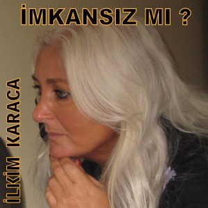İlkim Karaca的專輯İmkansız Mı?