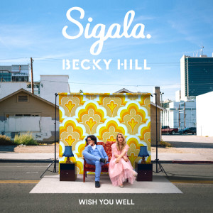 收聽Sigala的Wish You Well歌詞歌曲
