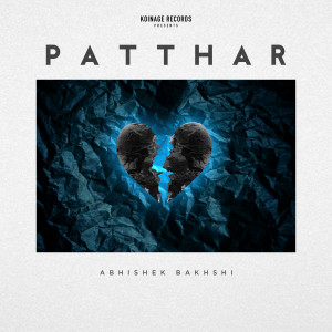 Album Patthar from Abhishek Bakhshi