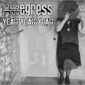 ดาวน์โหลดและฟังเพลง Yeah Yeah Yeah พร้อมเนื้อเพลงจาก This Way to the Egress