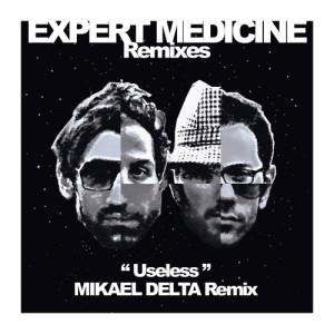 Expert Medicine的專輯Useless (Mikael Delta Remix)