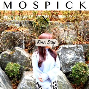 Dengarkan lagu FINE DAY (Feat. WOOSEOK of PENTAGON) nyanyian MosPick dengan lirik
