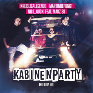 收聽Kreisligalegende的Kabinenparty (feat. MAKZ 38) (Kreisliga Mix)歌詞歌曲