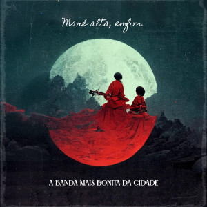 收聽A Banda Mais Bonita da Cidade的Maré Alta歌詞歌曲