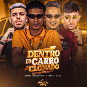 Listen to Dentro do Carro Clonado (Explicit) song with lyrics from Black do Recife